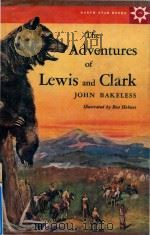 THE ADVENTURES OF LEWIS AND CLARK   1962  PDF电子版封面    JOHN BAKELESS 