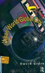 URBAN WORLD/GLOBAL CITY   1996  PDF电子版封面  041514437X  DAVID CLARK 