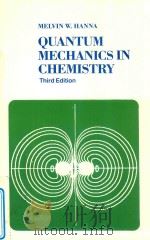 QUANTUM MECHANICS IN CHEMISTRY THIRD EDITION   1981  PDF电子版封面  0805337059  MELVIN W.HANNA 
