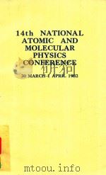 14TH NATIONAL ATOMIC AND MOLECULAR PHYSICS CONFERENCE 30 MARCH-1 APRIL 1982   1982  PDF电子版封面     