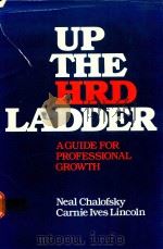 UP THE HRD LADDER: A GUIDE FOR PROFESSIONAL GROWTH   1983  PDF电子版封面  0201049988  NEAL CHALOFSKY CARNIE IVES LIN 