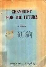 CHEMISTRY FOR THE FUTURE   1984  PDF电子版封面  0080292496  H.GRUNEWALD 