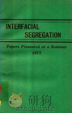 INTERFACIAL SEGREGATION   1979  PDF电子版封面  0871700042   