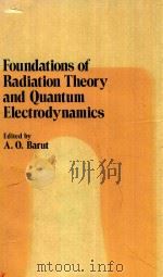 FOUNDATIONS OF RADIATION THEORY AND QUANTUM ELECTRODYNAMICS   1980  PDF电子版封面  0306402777  A.O.BARUT 