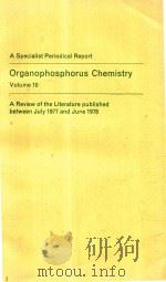 A SPECIALIST PERIODICAL REPORT ORGANOPHOSPHORUS CHEMISTRY VOLUME 10 A REVIEW OF THE LITERATURE PUBLI   1979  PDF电子版封面  085186066   