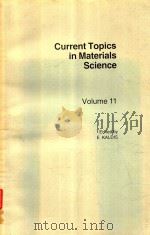 CURRENT TOPICS IN MATERIALS SCIENCE VOLUME 11   1984  PDF电子版封面  044486833X  E.KALDIS 