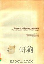 RESEARCH IN MATERIALS 1968-1969 MASSACHUSETTS INSTITUTE OF TECHNOLOGY   1969  PDF电子版封面    M.I.T.REPORT 