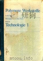 POLYMERE WERKSTOFFE IN DREI BANDEN HERAUSGEGEBEN VON HANS BATZER BAND II TECHNOLOGIE 1   1984  PDF电子版封面  3136482018   