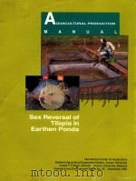 AQUACULTURAL PRODUCTION MANUAL SEX REVERSAL OF TILAPIA IN EARTHEN PONDS     PDF电子版封面     