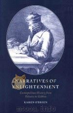 Narratives of enlightenment cosmopolitan history from Voltaire to Gibbon   1997  PDF电子版封面  0521619440  Karen O'Brien 
