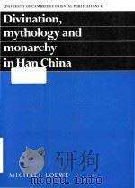 Divination mythology and monarchy in Han China   1996  PDF电子版封面  9576383412  Michael Loewe 