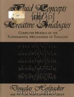 Fluid concepts & creative analogies computer models of the fundamental mechanisms of thought   1995  PDF电子版封面  0465024750  Douglas R. Hofstadter 
