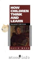 How children think and learn the social contexts of cognitive development   1998  PDF电子版封面  063120007X  David Wood 