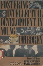 FOSTERING INTELLECTUAL DEVELOPMENT IN YOUNG CHILDREN   1962  PDF电子版封面    KENNETH D.WANN 