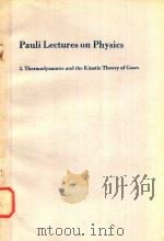 PAULI LECTURES ON PHYSICS 3.THERMODYNAMICS AND THE KINETIC THEORY OF GASES   1973  PDF电子版封面  026216048X  WOLFGANG PAULI 