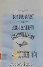 A DICTIONARY OF AUSTRALIAN COLLOQUIALISMS NEW EDITION   1978  PDF电子版封面  0424001780  G.A.WILKES 