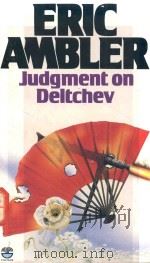 JUDGMENT ON DELTCHEV   1986  PDF电子版封面  0006173039  ERIC AMBLER 