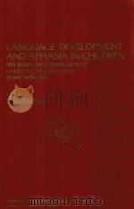 LANGUAGE DEVELOPMENT AND APHASIA IN CHILDREN NEW ESSAYS AND A TRANSLATION OF KINDERSPRACHE UND APHAS（1980 PDF版）