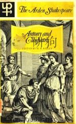 THE ARDEN EDITION OF THE WORKS OF WILLIAM SHAKESPEARE ANTONY AND CLEOPATRA   1965  PDF电子版封面  4164763009   