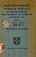 EXAMINATION PAPERS FOR AWARDS & ENTRANCE IN THE COLLEGES OF THE UNIVERSITY OF CAMBRIDGE NOVEMBER 197   1979  PDF电子版封面    MODERN LANGUAGES 