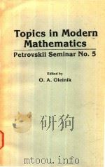 TOPICS IN MODERN MATHEMATICS PETROVSKII SEMINAR NO.5   1985  PDF电子版封面  0306109808  O.A.OLEINIK 