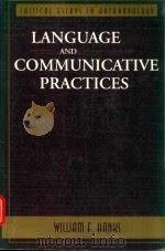LANGUAGE AND COMMUNICATIVE PRACTICES   1996  PDF电子版封面  0813312167  WILLIAM F.HANKS 