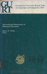INTERNATIONAL DIMENSIONS OF BILINGUAL EDUCATION   1978  PDF电子版封面  087840113X  JAMES E.ALATIS 