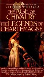 THE AGE OF CHIVALRY AND LEGENDS OF CHARLEMAGNE OR ROMANCE OF THE MIDDLE AGES   1962  PDF电子版封面  0451627997  THOMAS BULFINCH 