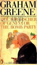 DOCTOR FISCHER OF GENEVA OR THE BOMB PARTY   1980  PDF电子版封面    GRAHAM GREENE 