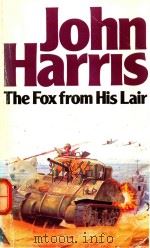 THE FOX FROM HIS LAIR A NOVEL OF D-DAY   1978  PDF电子版封面  1855017016  JOHN HARRIS 