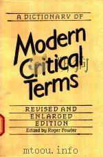A DICTIONARY OF MODERN CRITICAL TERMS REVISED AND ENLARGED EDITION   1987  PDF电子版封面  0710210213  ROGER FOWLER 
