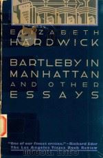 ELIZABETH HARDUICK BARTLEBY IN MANHATTAN AND OTHER ESSAYS（1984 PDF版）