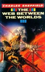 THE WEB BETWEEN THE WORLDS   1988  PDF电子版封面  0747403864  CHARLES SHEFFIELD 