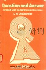 QUESTION AND ANSWER GRADED ORAL COMPREHENSION EXERCISES   1977  PDF电子版封面  0582552060  L.G.ALEXANDER 