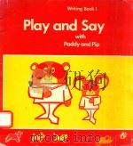 PLAY AND SAY WITH PADDY AND PIP WRITING BOOK 1   1980  PDF电子版封面  0333300882   