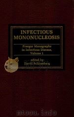 INFECTIOUS MONONUCLEOSIS PRAEGER MONOGRAPHS IN INFECTIOUS DISEASE VOLUME 1   1983  PDF电子版封面  003059488X   