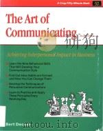 The art of communicating achieving interpersonal impact in business Revised Edition   1996  PDF电子版封面  1452276540  Bert Decker 
