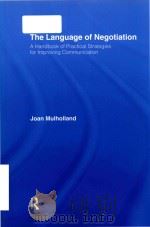The language of negotiation a handbook of practical strategies for improving communication   1991  PDF电子版封面  1138868267  Joan Mulholland 
