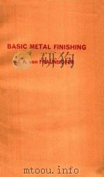 Basic metal finishing   1976  PDF电子版封面  023630917X  c[by] J. A. von Fraunhofer. 