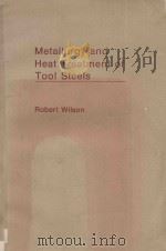 Metallurgy and heat treatment of tool steels   1975  PDF电子版封面  0070844534  cRobert Wilson. 