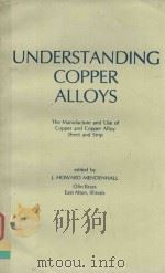 UNDERSTANDING COPPER ALLOYS THE MANUFACTURE AND USE OF COPPER AND COPPER ALLOY SHEET AND STRIP（1980 PDF版）