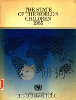 THE STATE OF THE WORLD'S CHILDREN 1985   1984  PDF电子版封面  198284969  JAMES P.GRANT 