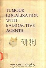 TUMOUR LOCALIZATION WITH RADIOACTIVE AGENTS   1976  PDF电子版封面  9201112769   