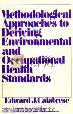 Methodological approaches to deriving environmental and occupational health standards   1978  PDF电子版封面  0471045446  Calabrese;Edward J. 