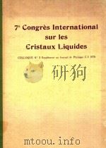 7E CONGRES INTERNATIONAL SUR LES CRISTAUX LIQUIDES BORDEAUX(FRANCE)1-5 JUILLET 1978（1979 PDF版）