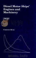 Diesel Motor Ships' Engines and Machinery Text   1997  PDF电子版封面  0907206255  Christen Knak 