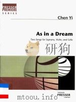 AS IN A DREAM TWO SONGS FOR SOPRANO VIOLIN AND CELLO     PDF电子版封面    CHEN YI 