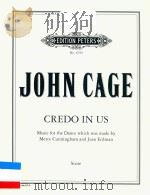 CREDO IN US MUSIC FOR THE DANCE WHICG WAS MADE BY MERCE CUNNINGHAM AND JEAN ERDMAN     PDF电子版封面    JOHN CAGE 