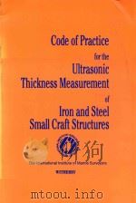 Code of Practice for the Ultrasonic Thickness Measurement of Iron and Steel Small Craft Structures   1999  PDF电子版封面  1856091775   