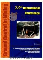 PROCEEDINGS 23RD INTERNATIONAL CONFERENCE ON GROUND CONTROL IN MINING 2004     PDF电子版封面  0939084569  SYD S.PENG 